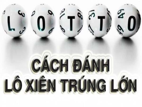 Lô Xiên 2 Là Gì? Luật Chơi Và Cách Thức Đánh Lô Xiên 2 Dễ Trúng Nhất 2 Lô xiên 2 ăn bao nhiêu?